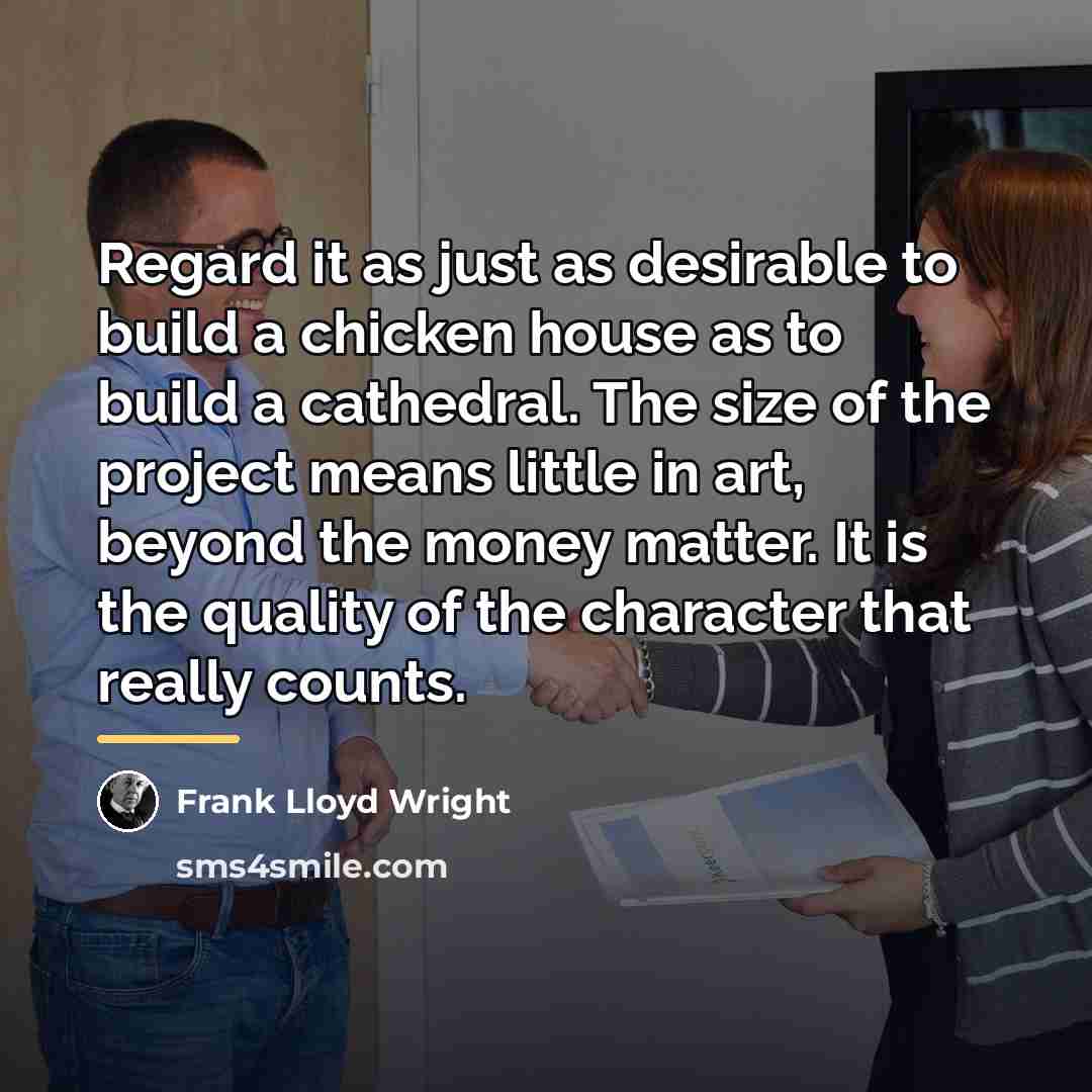 “Regard it as just as desirable to build a chicken…” quote by Frank Lloyd Wright