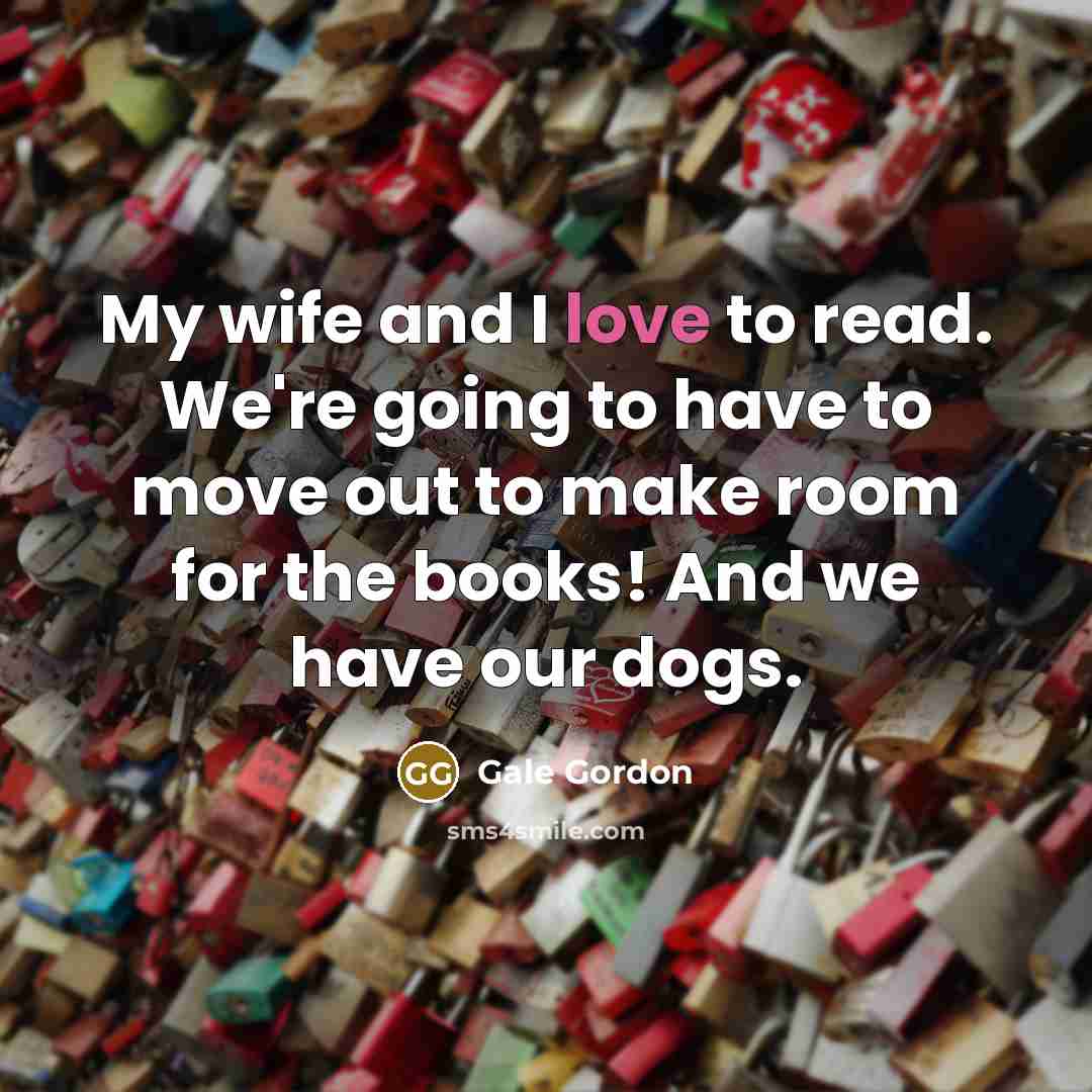 “My wife and I love to read. We're going to…” quote by Gale Gordon
