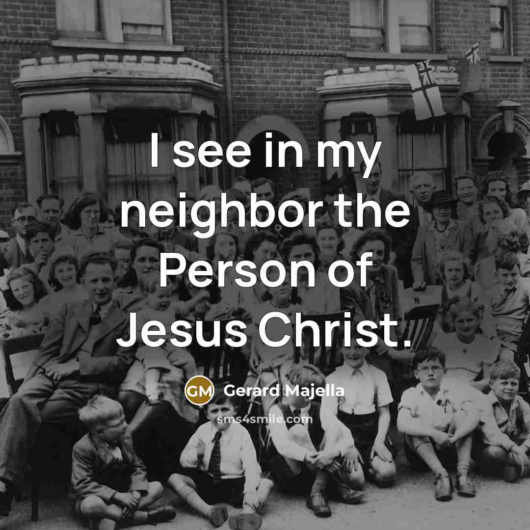 “I see in my neighbor the Person of Jesus Christ.…” quote by Gerard Majella