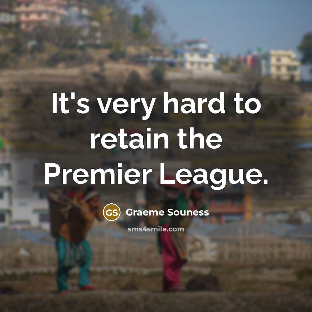 “It's very hard to retain the Premier League.…” quote by Graeme Souness