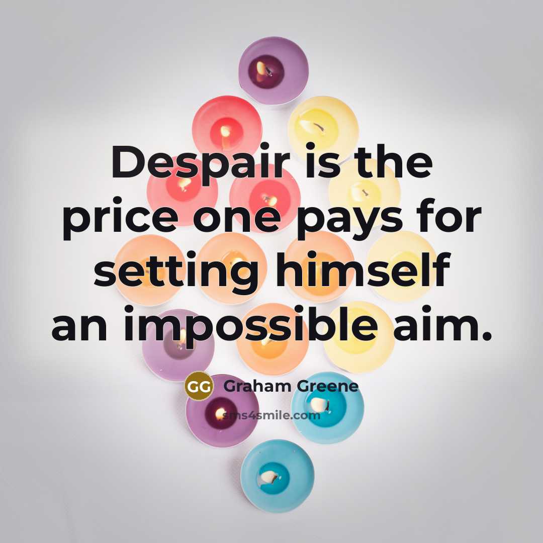 “Despair is the price one pays for setting himself an…” quote by Graham Greene
