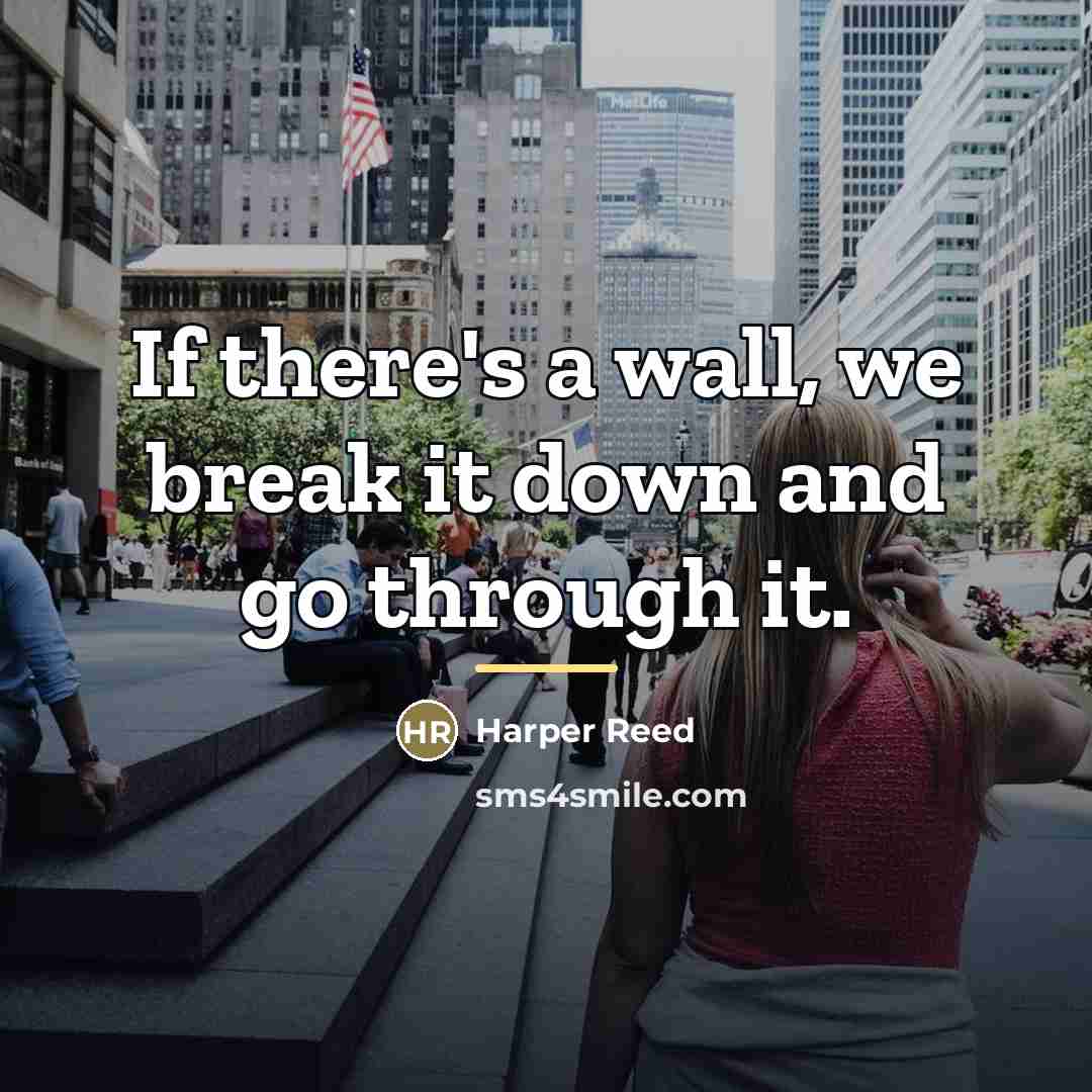 “If there's a wall, we break it down and go…” quote by Harper Reed