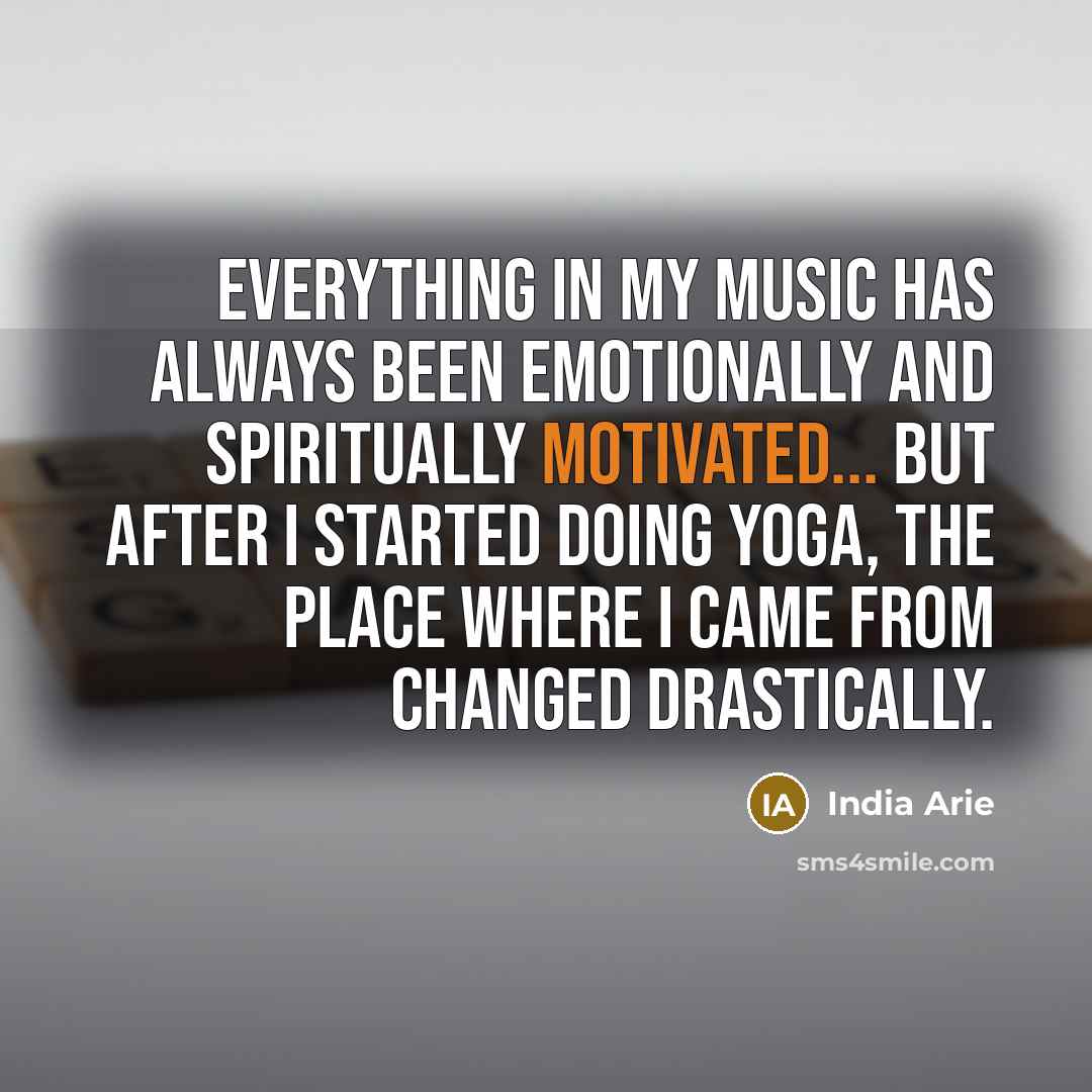 “Everything in my music has always been emotionally and spiritually…” quote by India Arie