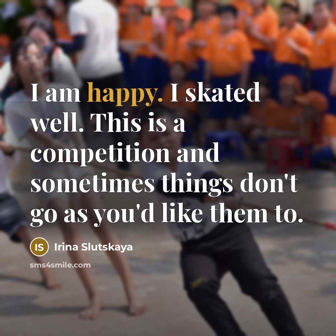 “I am happy. I skated well. This is a competition…” quote by Irina Slutskaya