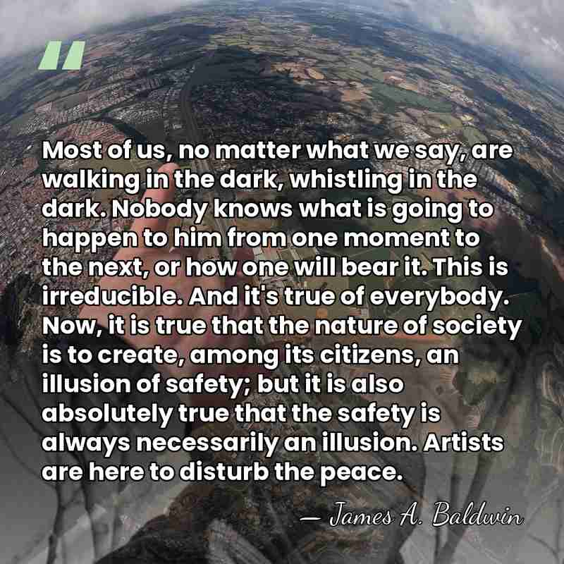 Most of us, no matter what we say, are walking in the&hellip; - James A. Baldwin