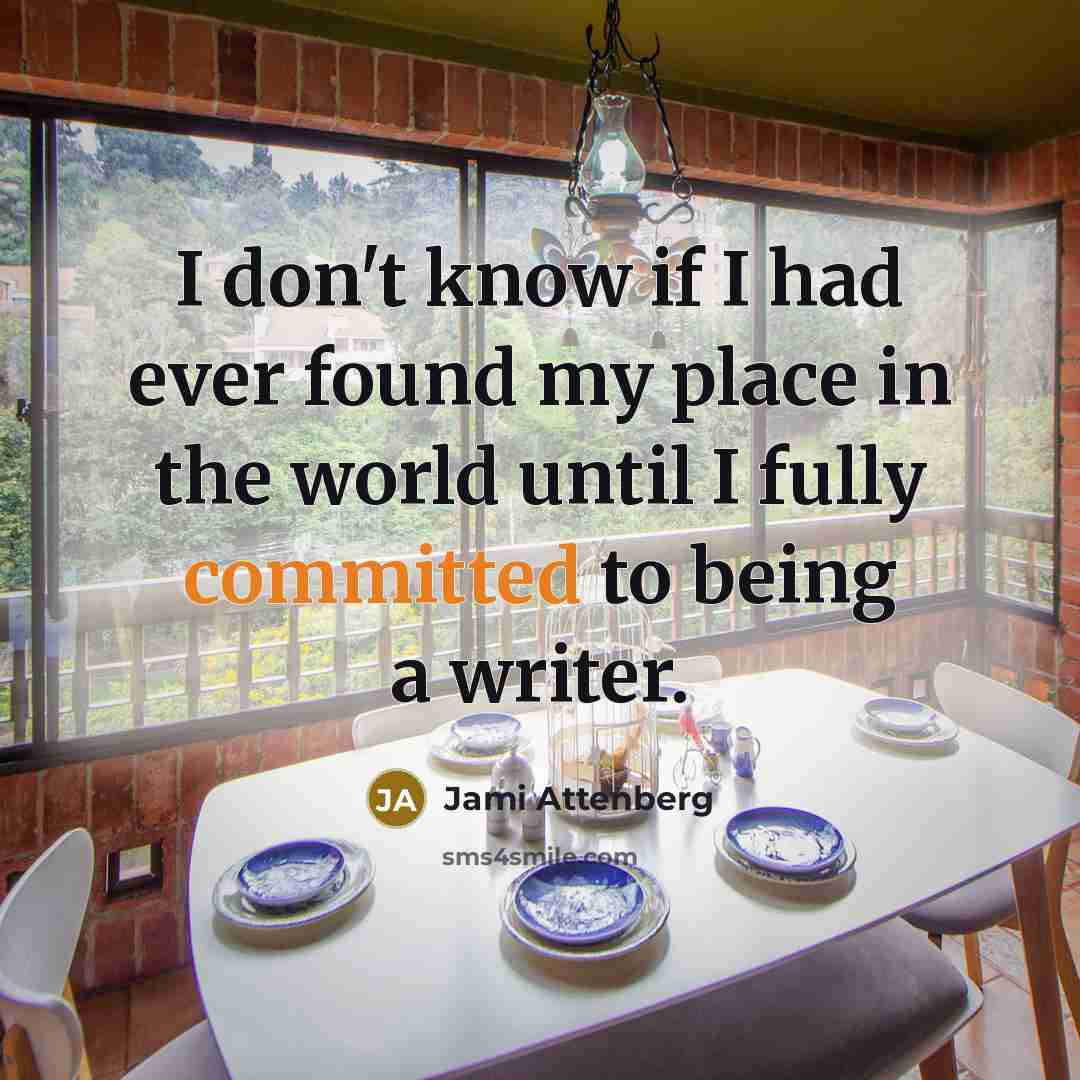 “I don't know if I had ever found my place…” quote by Jami Attenberg