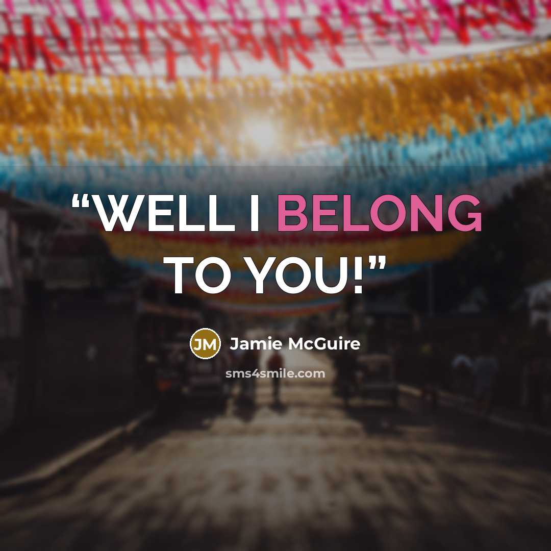 “WELL I BELONG TO YOU!” quote by Jamie McGuire