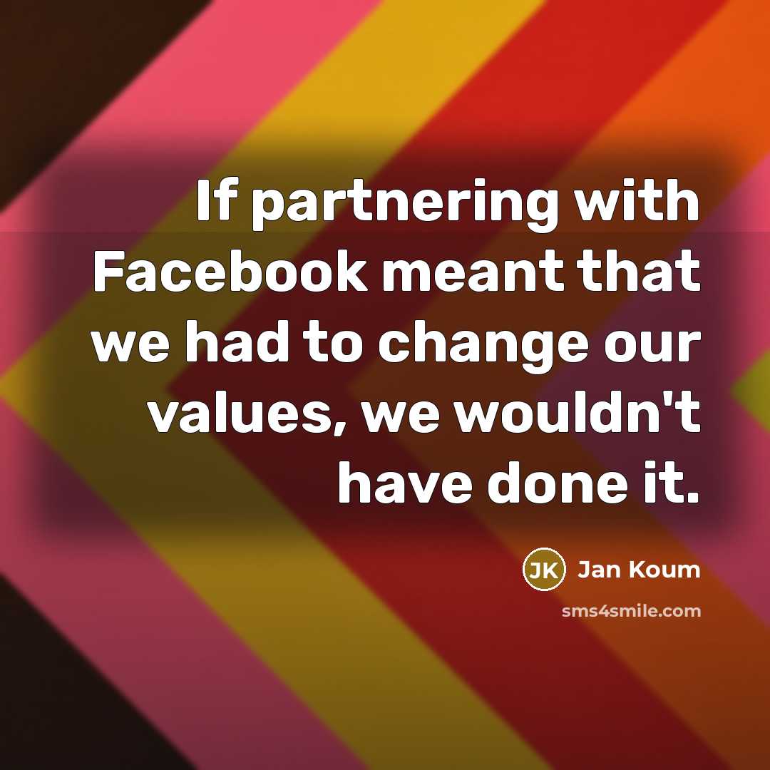 “If partnering with Facebook meant that we had to change…” quote by Jan Koum