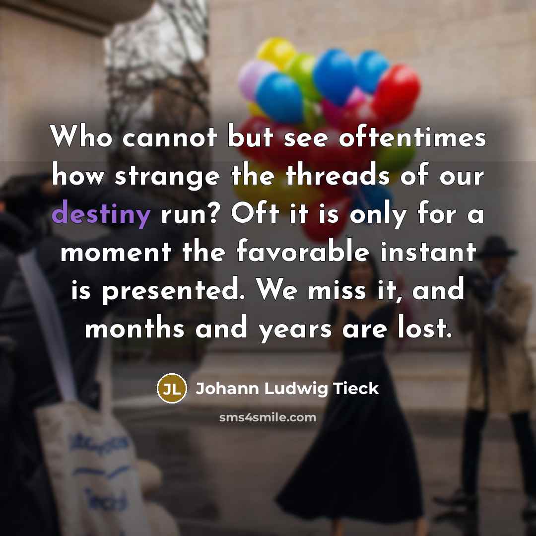“Who cannot but see oftentimes how strange the threads of…” quote by Johann Ludwig Tieck