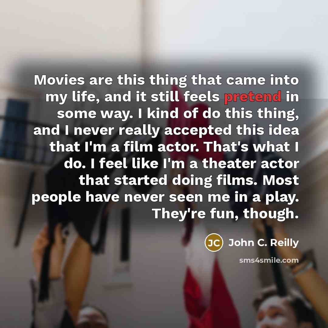 “Movies are this thing that came into my life, and…” quote by John C. Reilly