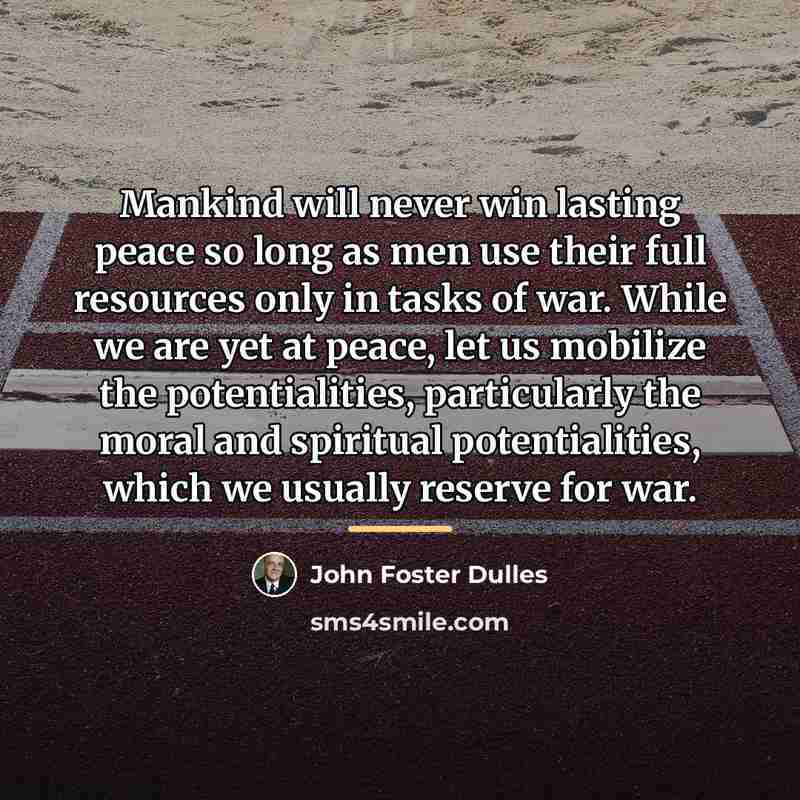“Mankind will never win lasting peace so long as men…” quote by John Foster Dulles