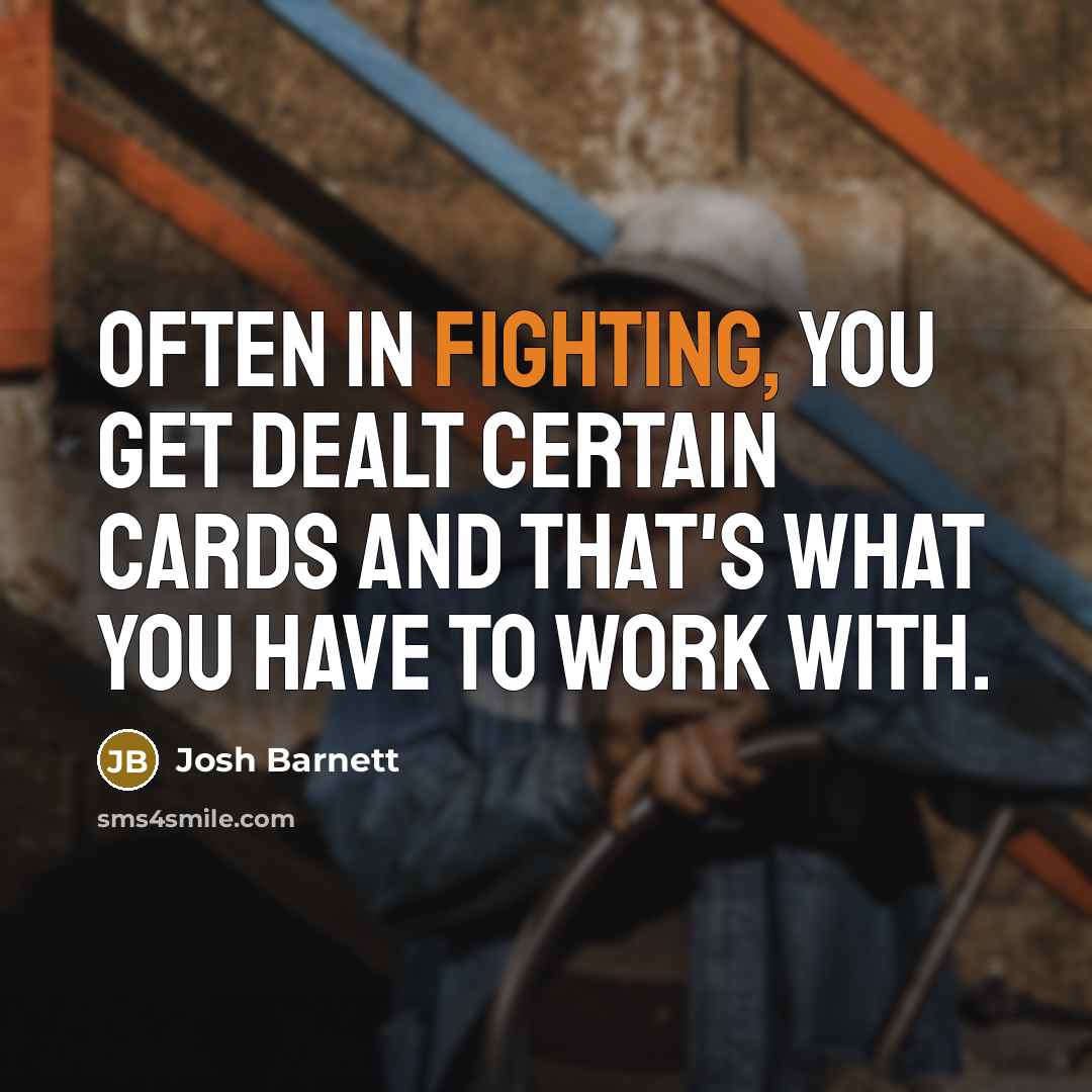“Often in fighting, you get dealt certain cards and that's…” quote by Josh Barnett