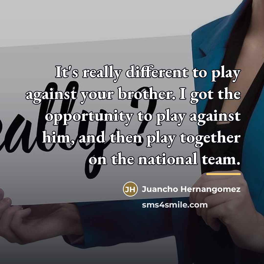 “It's really different to play against your brother. I got…” quote by Juancho Hernangomez