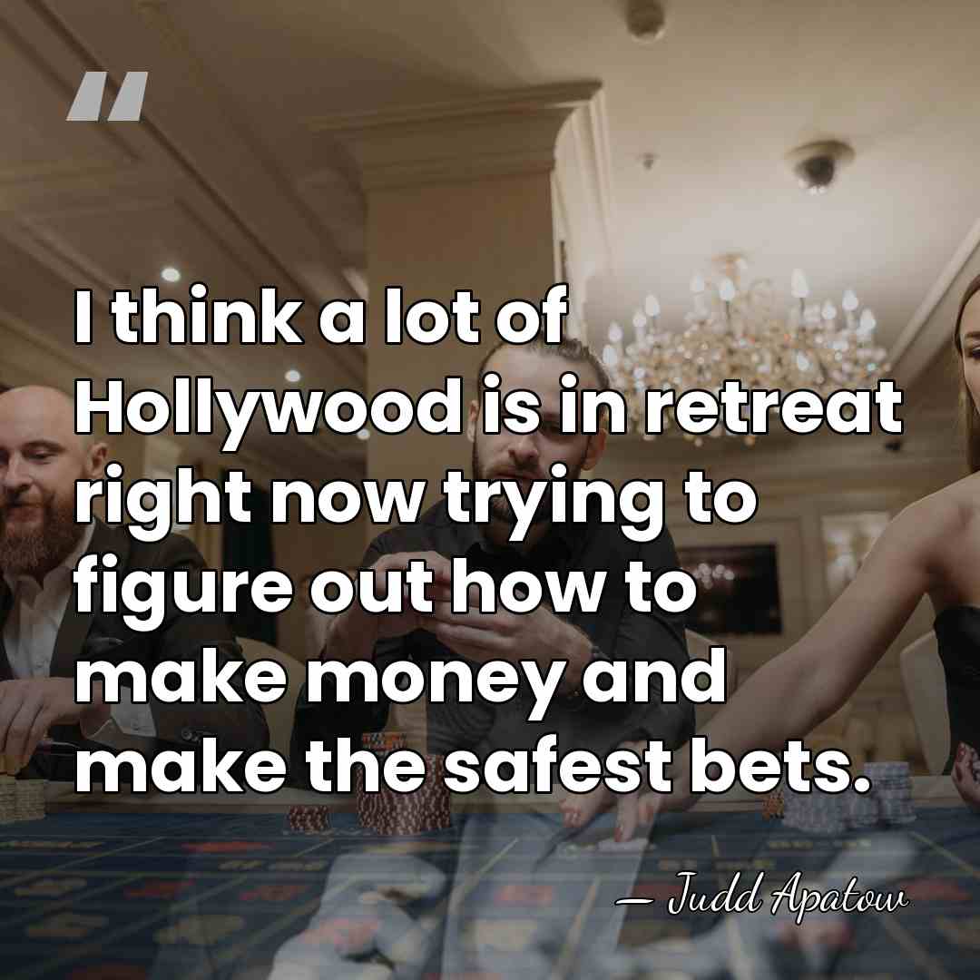 I think a lot of Hollywood is in retreat right now trying&hellip; - Judd Apatow