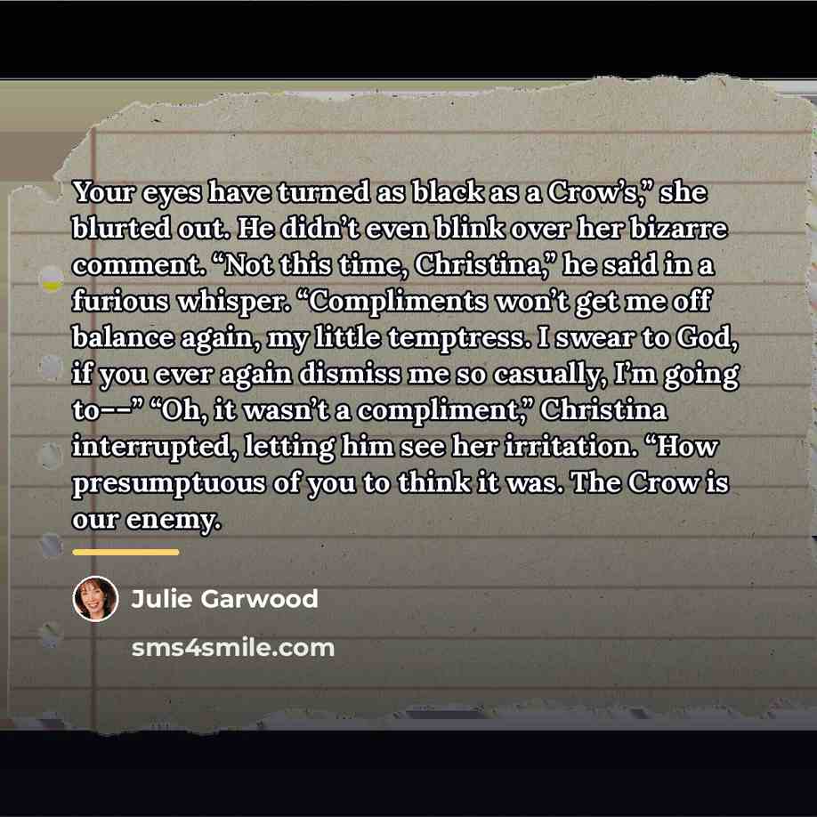 “Your eyes have turned as black as a Crow’s,” she…” quote by Julie Garwood