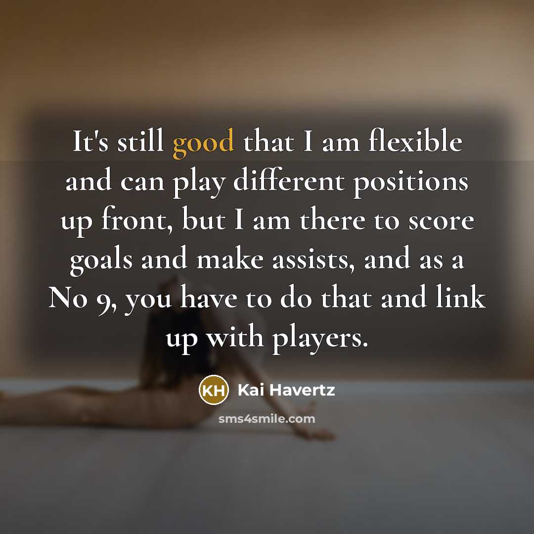 “It's still good that I am flexible and can play…” quote by Kai Havertz