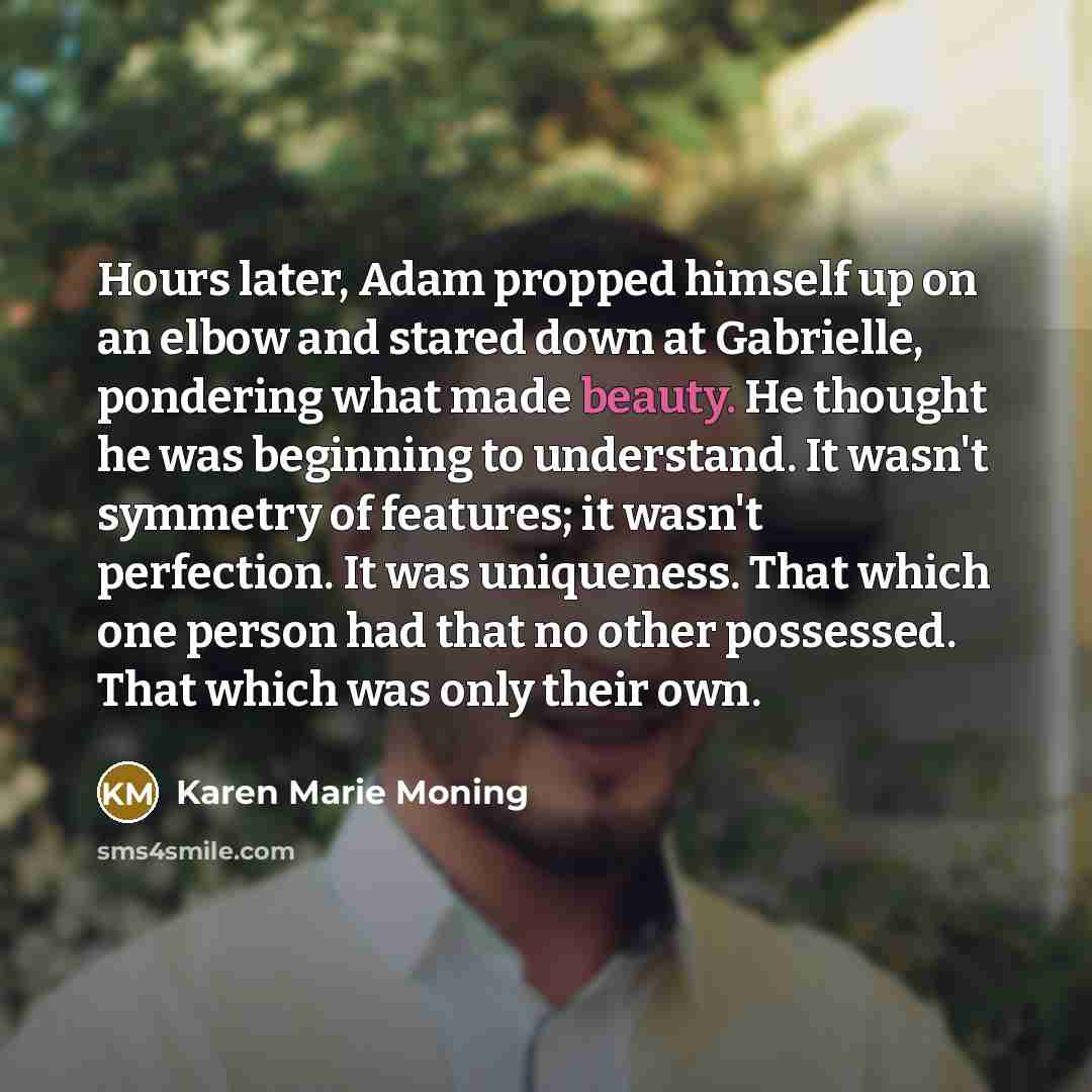 “Hours later, Adam propped himself up on an elbow and…” quote by Karen Marie Moning