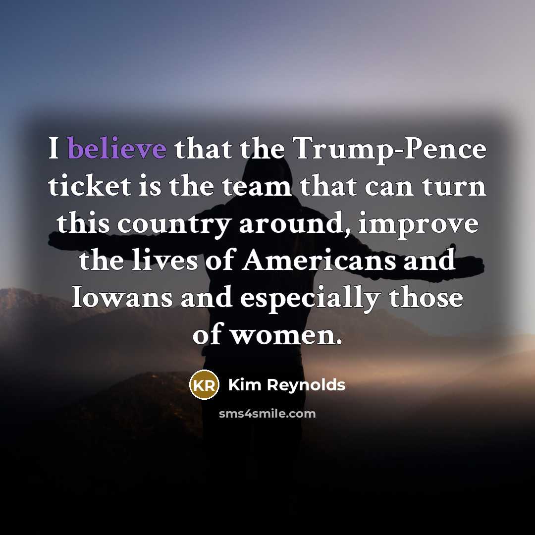 “I believe that the Trump-Pence ticket is the team that…” quote by Kim Reynolds