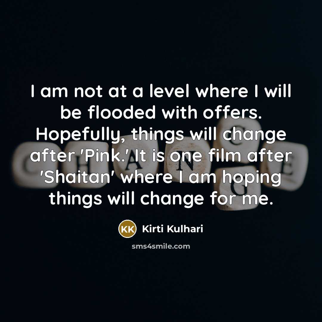 “I am not at a level where I will be…” quote by Kirti Kulhari
