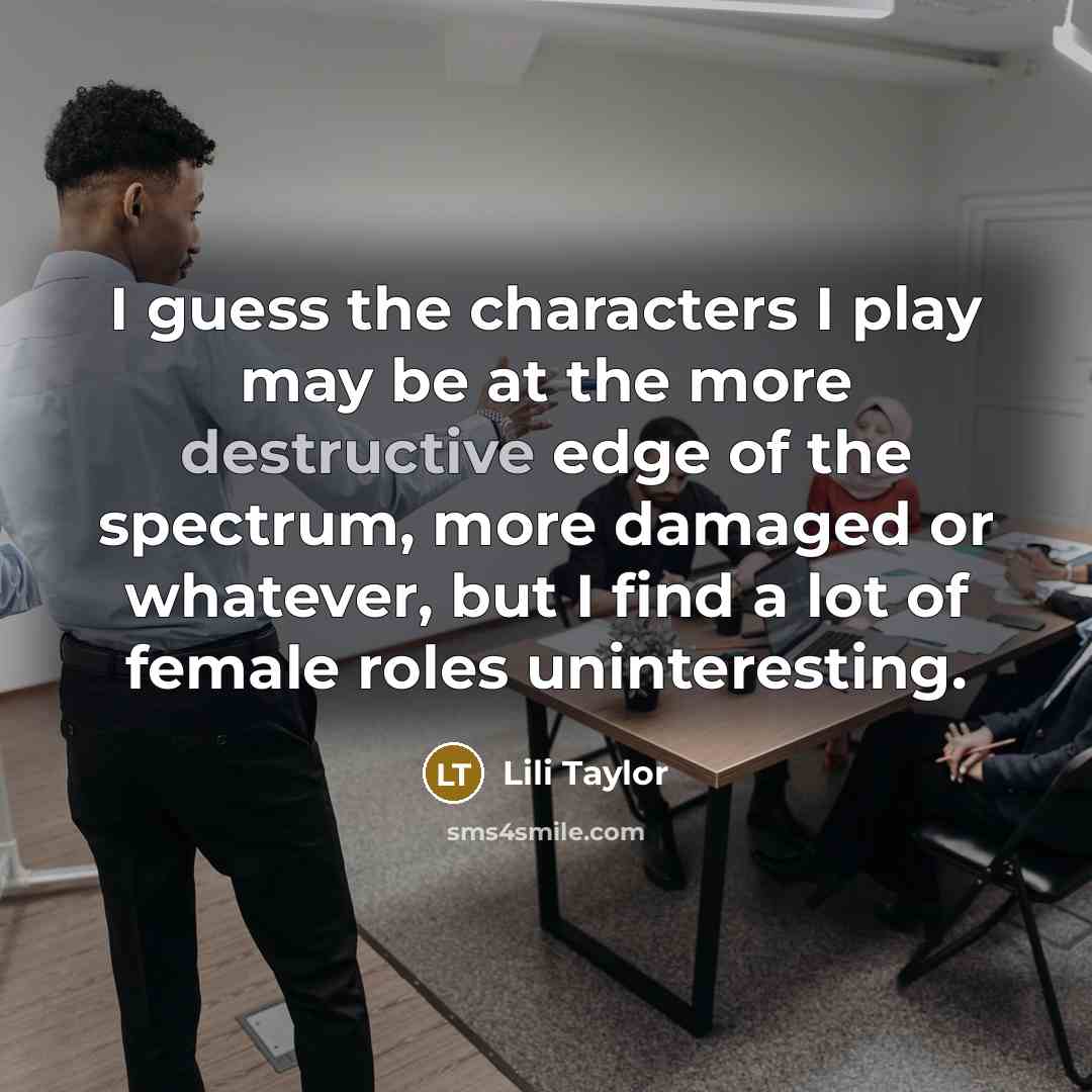 “I guess the characters I play may be at the…” quote by Lili Taylor