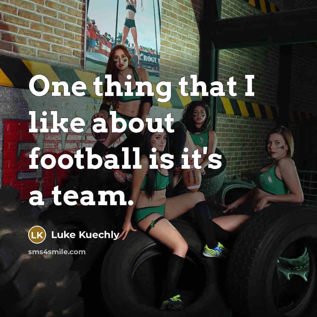 “One thing that I like about football is it's a…” quote by Luke Kuechly