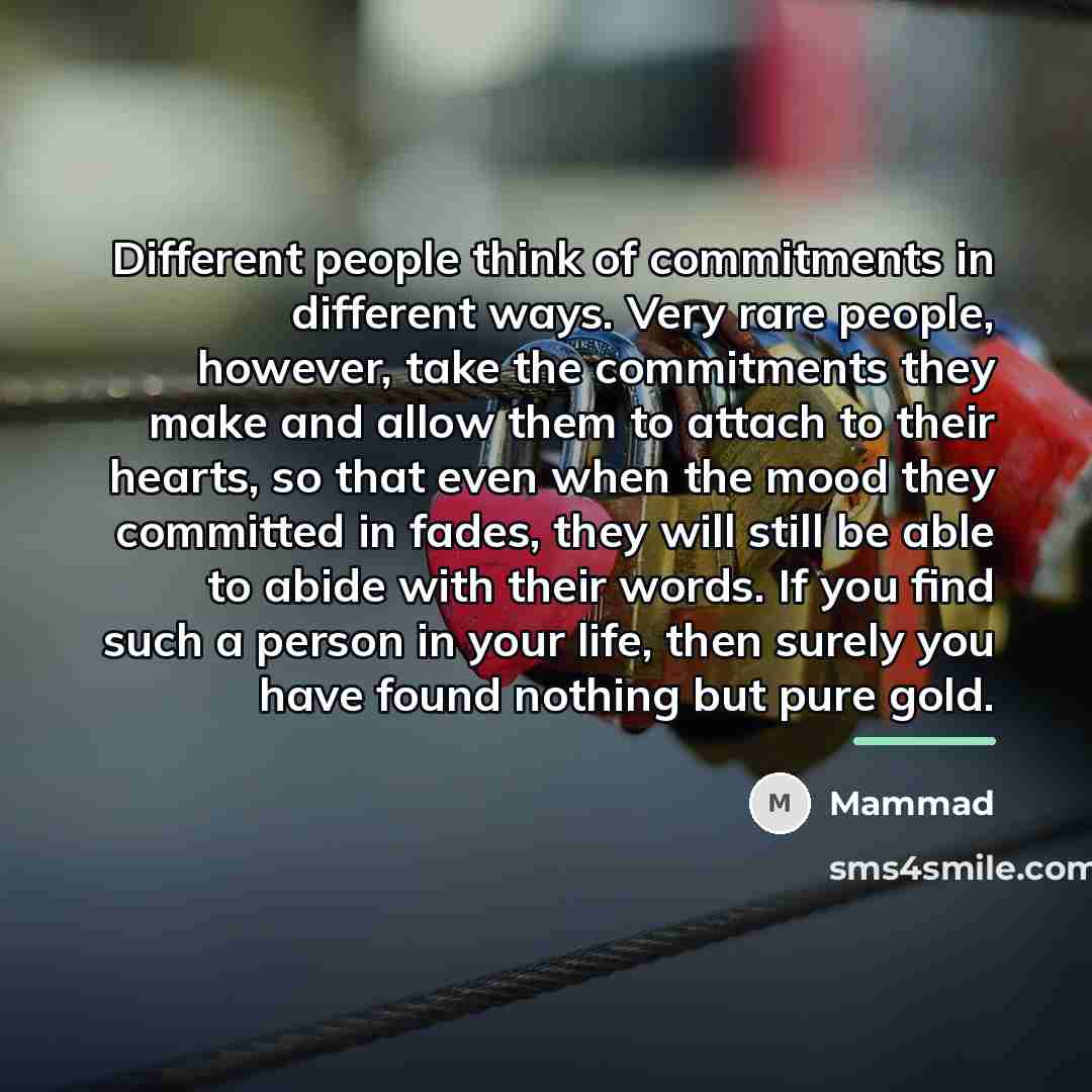 “Different people think of commitments in different ways. Very rare…” quote by Mammad