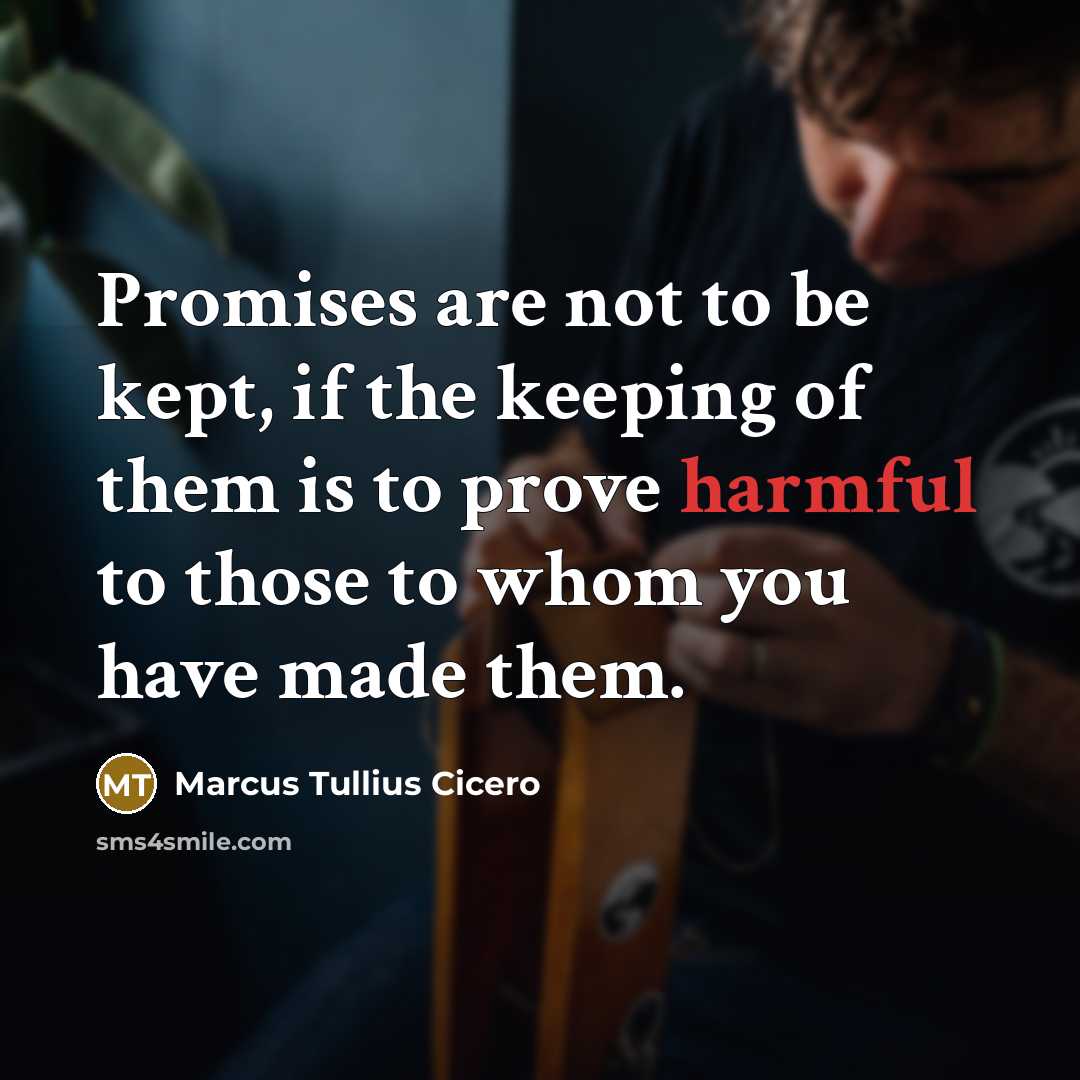 “Promises are not to be kept, if the keeping of…” quote by Marcus Tullius Cicero