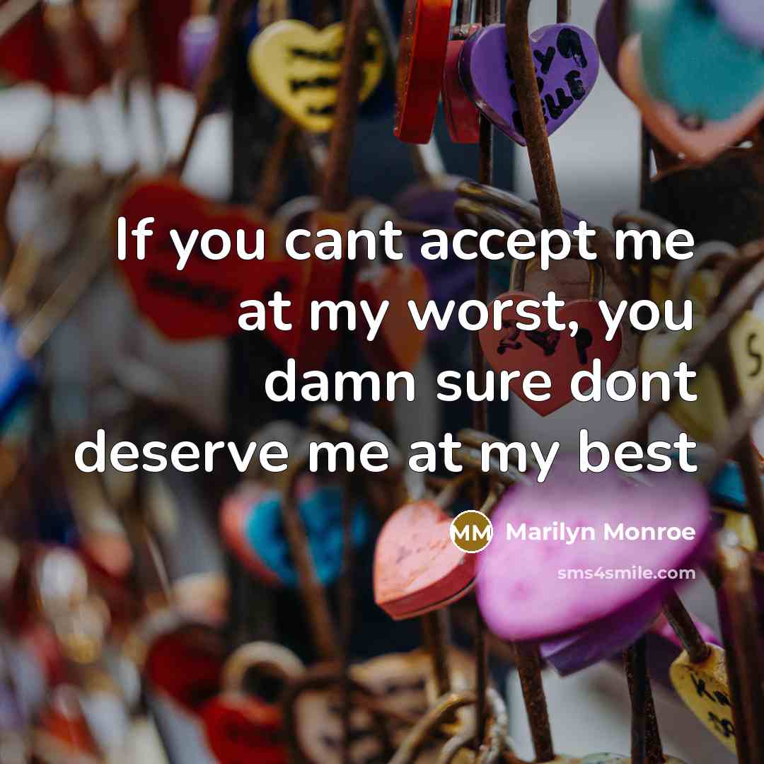 “If you cant accept me at my worst, you damn…” quote by Marilyn Monroe