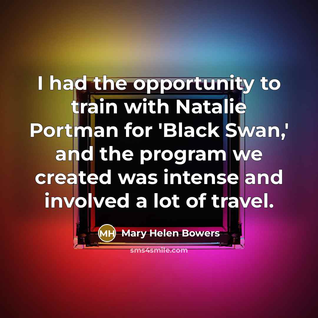 “I had the opportunity to train with Natalie Portman for…” quote by Mary Helen Bowers
