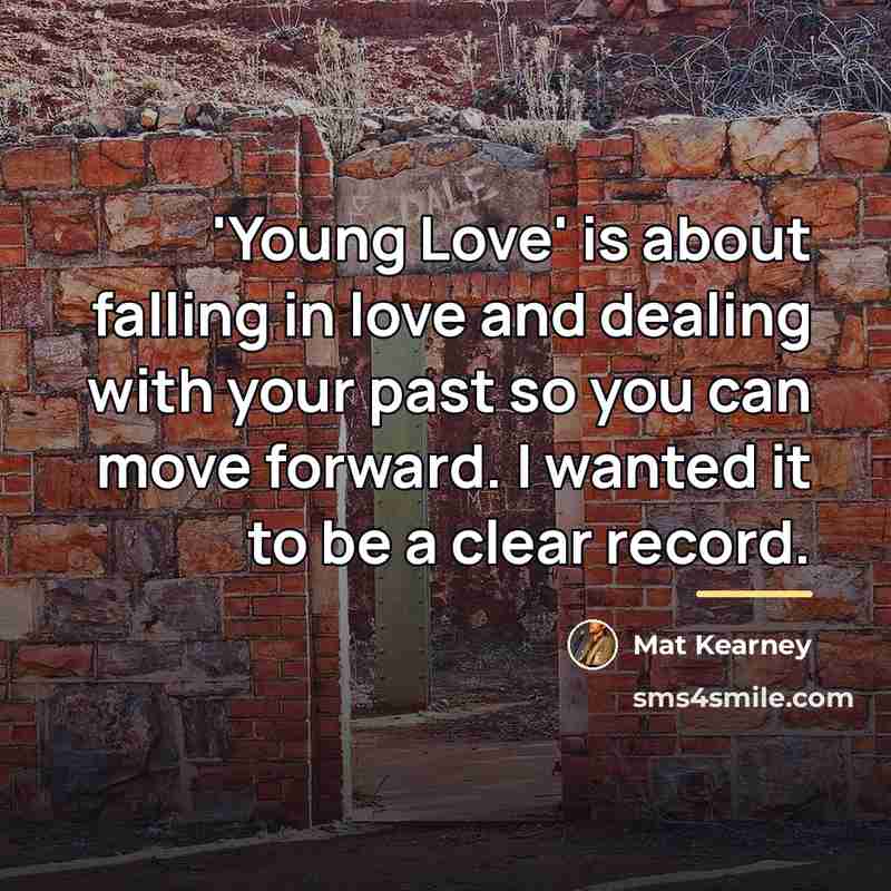 “'Young Love' is about falling in love and dealing with…” quote by Mat Kearney