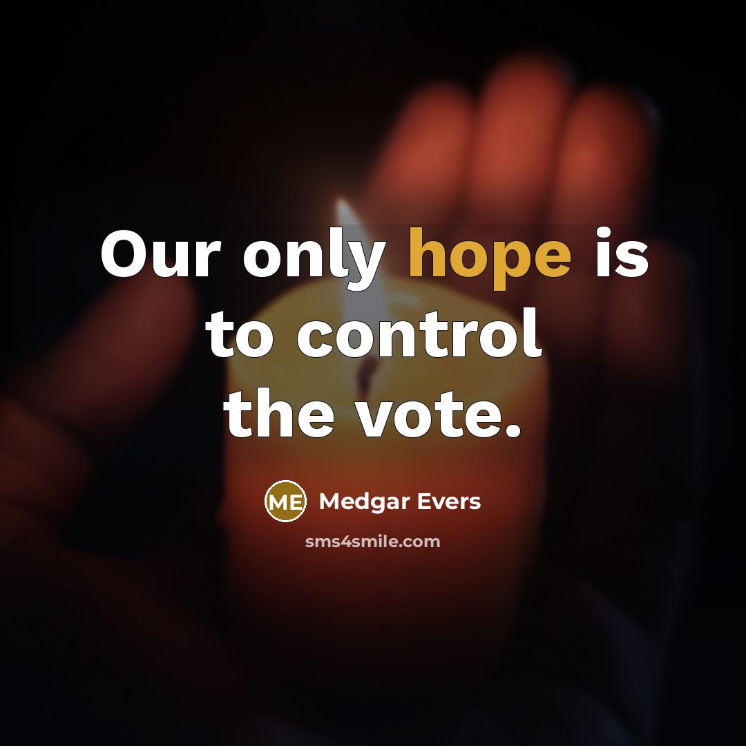 “Our only hope is to control the vote.…” quote by Medgar Evers