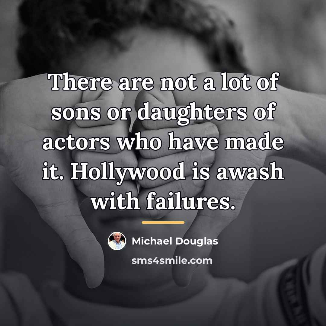 “There are not a lot of sons or daughters of…” quote by Michael Douglas