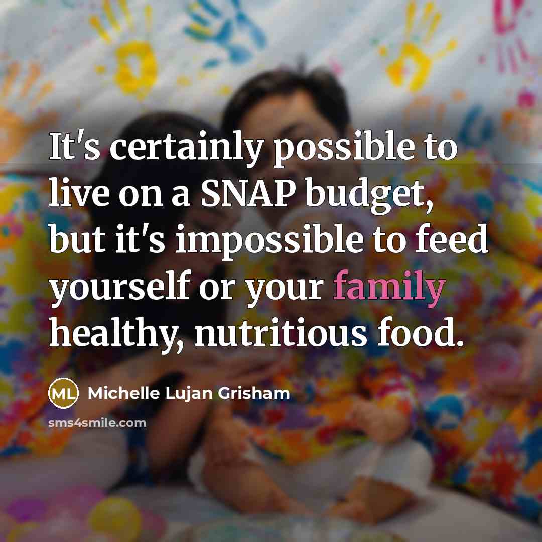 “It's certainly possible to live on a SNAP budget, but…” quote by Michelle Lujan Grisham