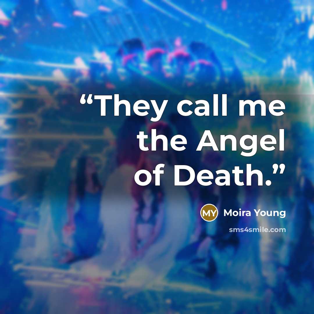 “They call me the Angel of Death.” quote by Moira Young