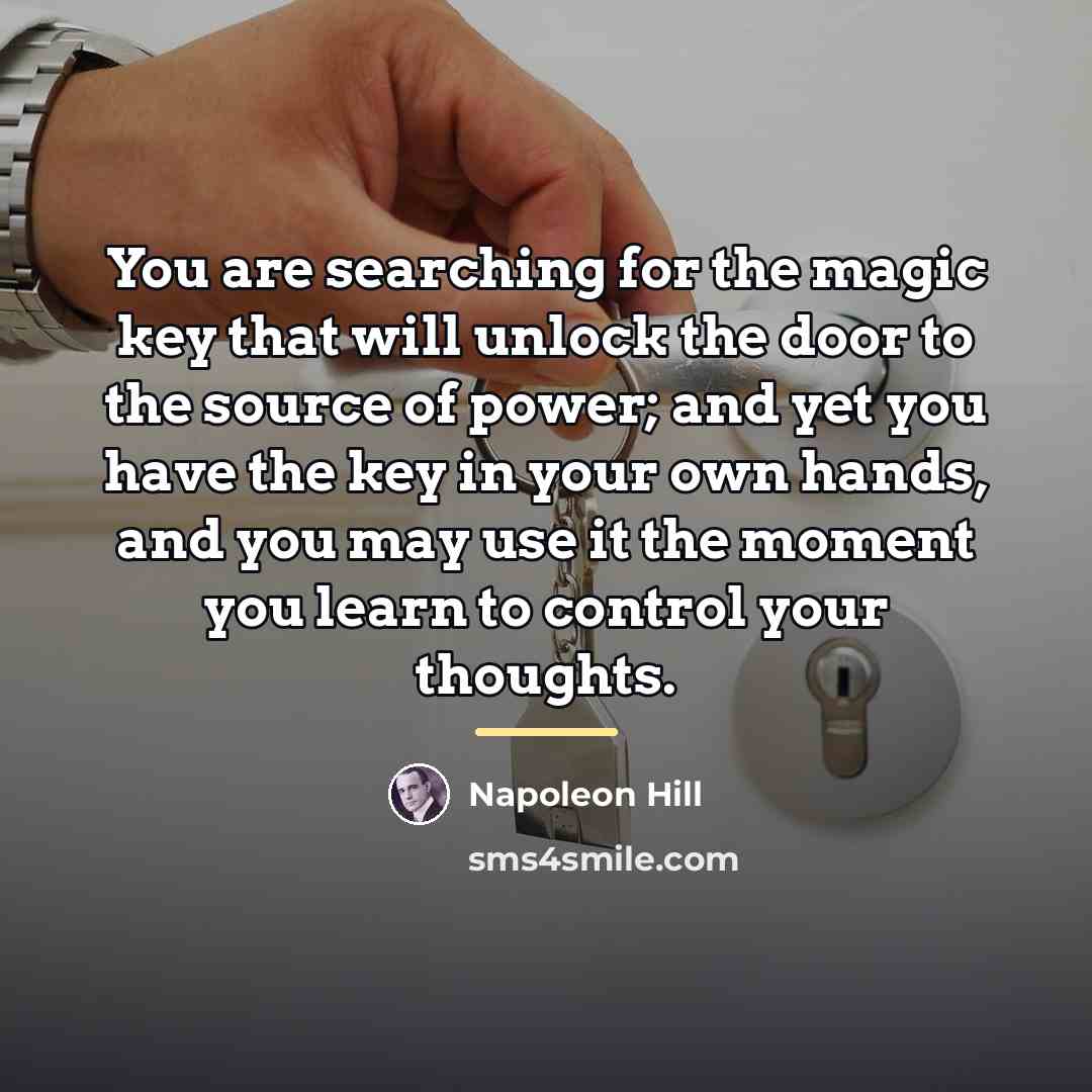“You are searching for the magic key that will unlock…” quote by Napoleon Hill