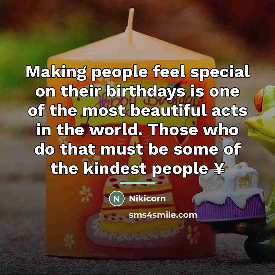 “Making people feel special on their birthdays is one of…” quote by Nikicorn