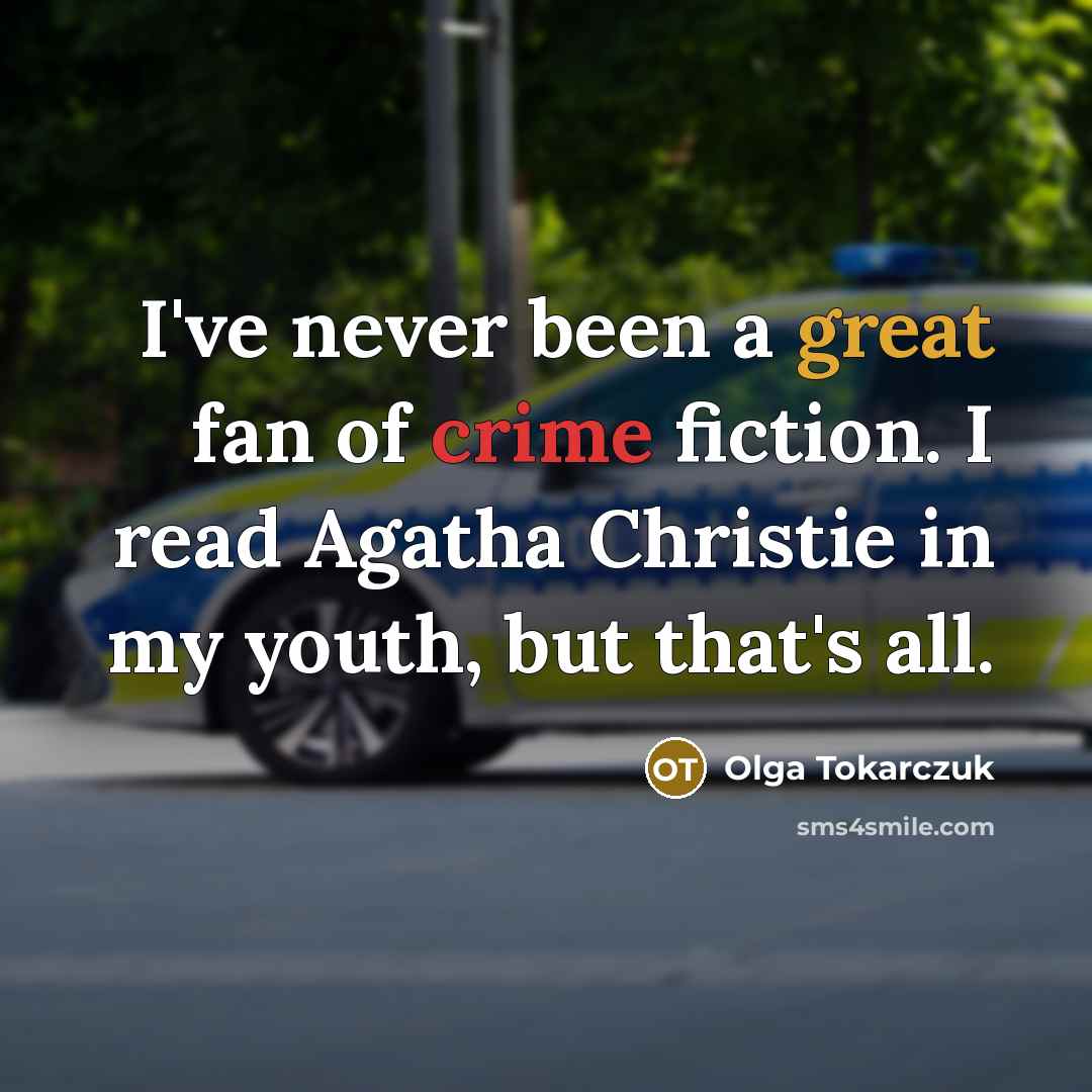 “I've never been a great fan of crime fiction. I…” quote by Olga Tokarczuk