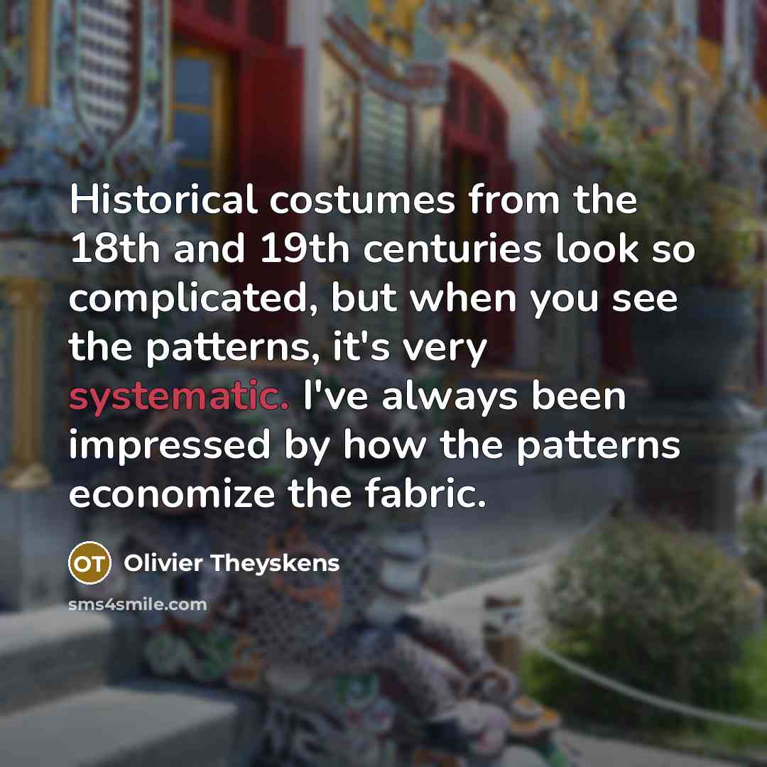 “Historical costumes from the 18th and 19th centuries look so…” quote by Olivier Theyskens