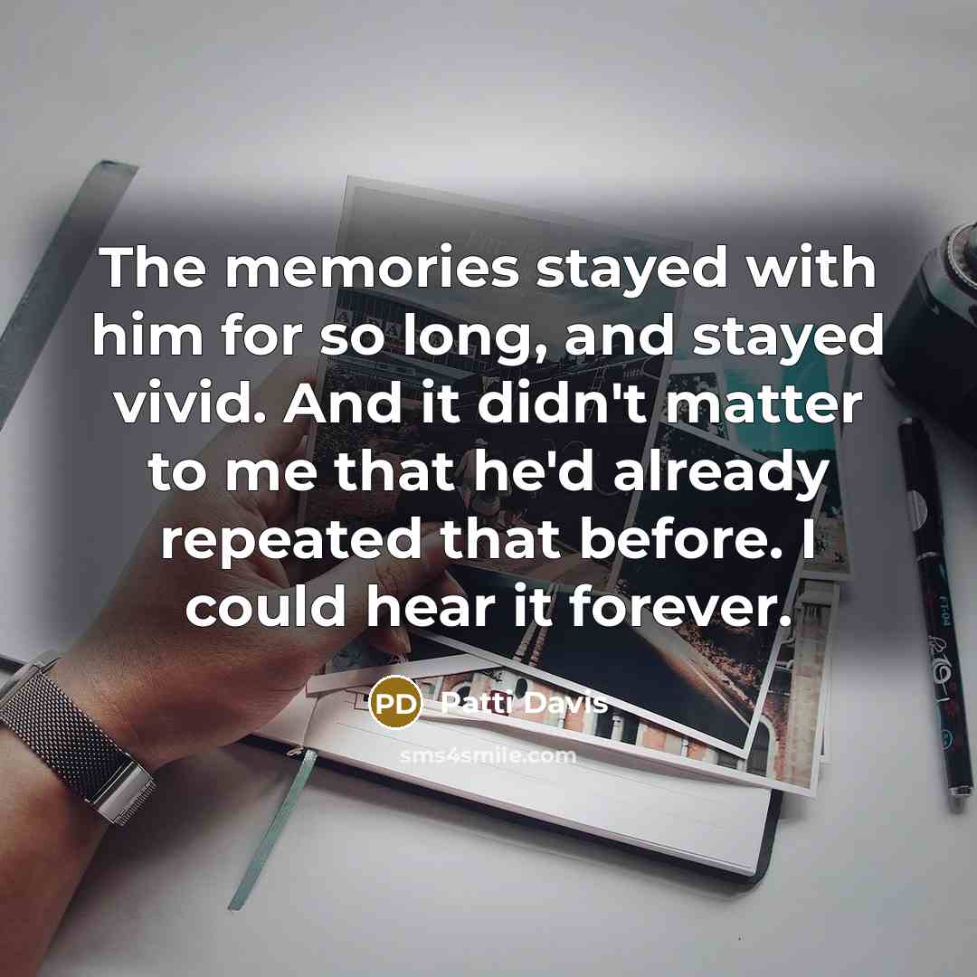 “The memories stayed with him for so long, and stayed…” quote by Patti Davis