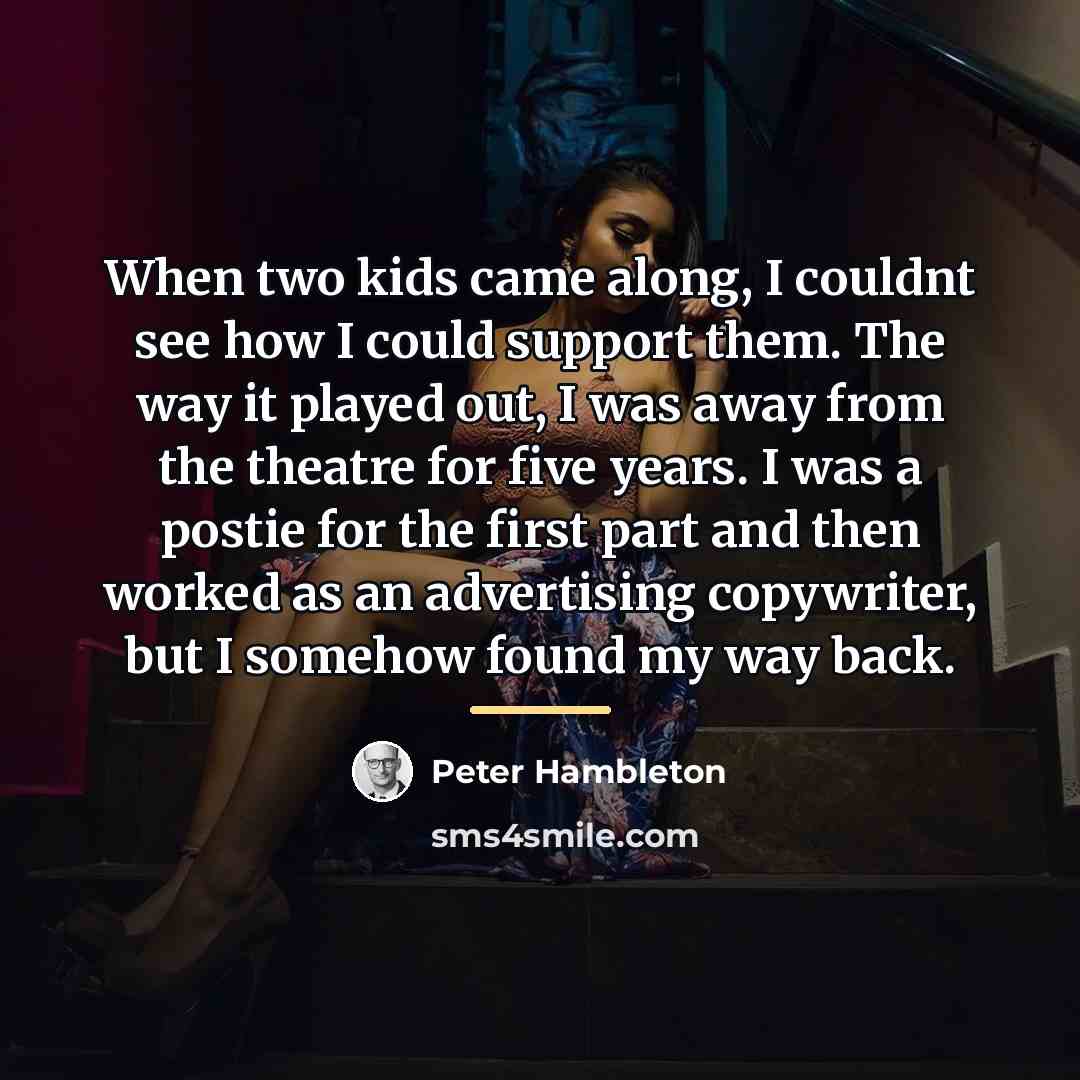 “When two kids came along, I couldnt see how I…” quote by Peter Hambleton