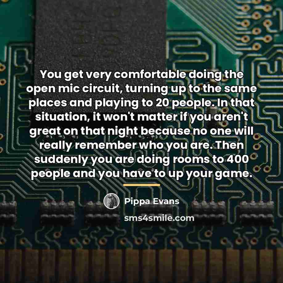 “You get very comfortable doing the open mic circuit, turning…” quote by Pippa Evans