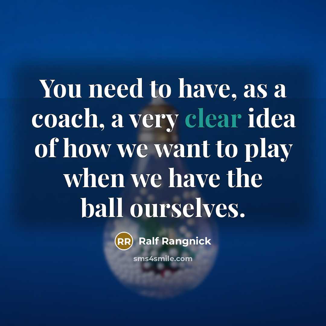“You need to have, as a coach, a very clear…” quote by Ralf Rangnick