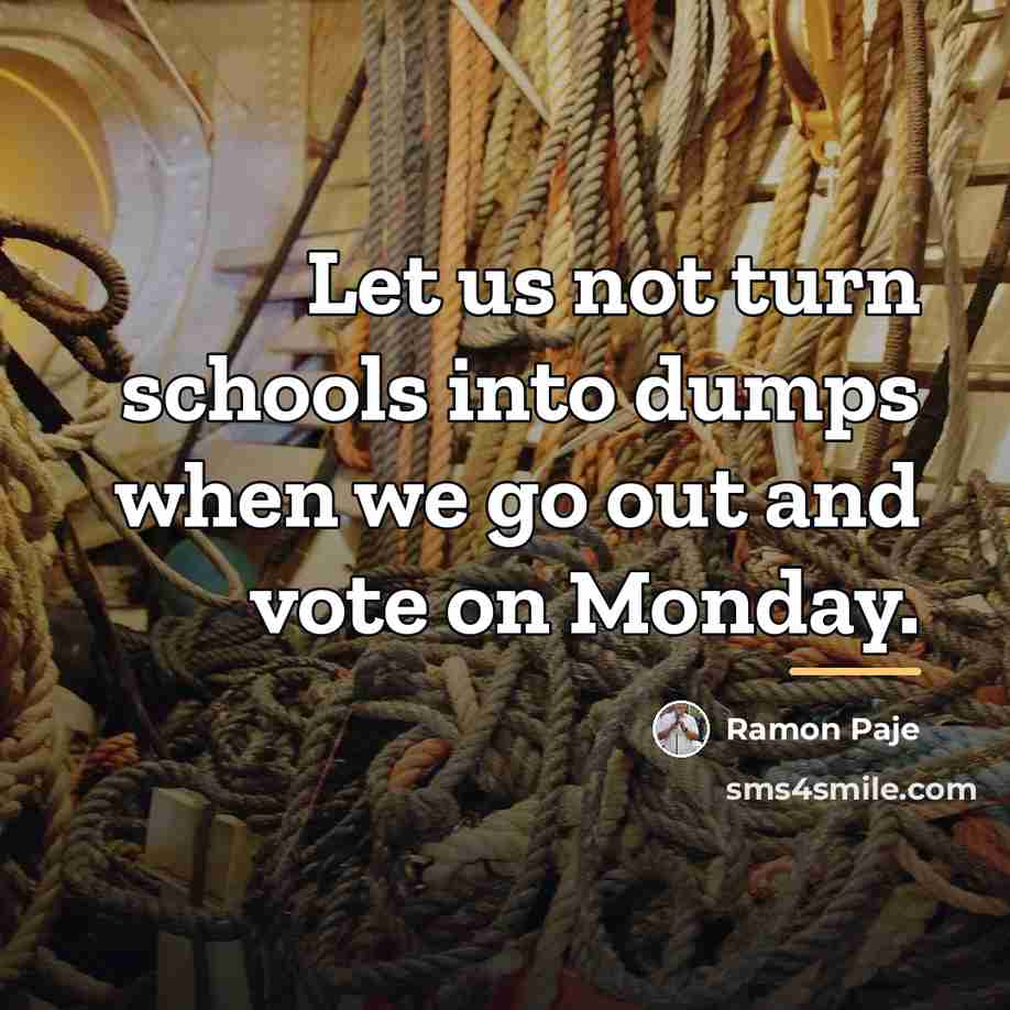 “Let us not turn schools into dumps when we go…” quote by Ramon Paje