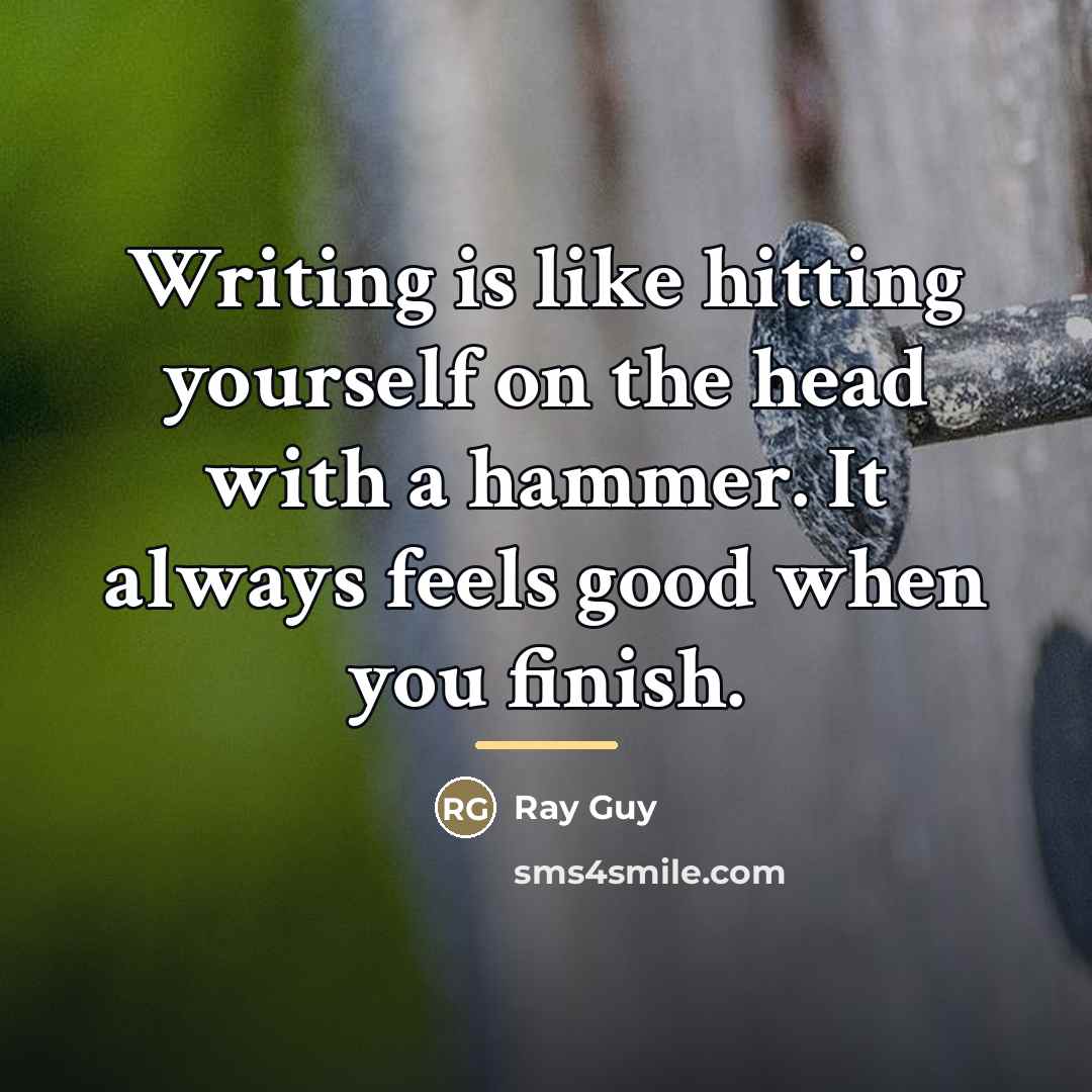 “Writing is like hitting yourself on the head with a…” quote by Ray Guy