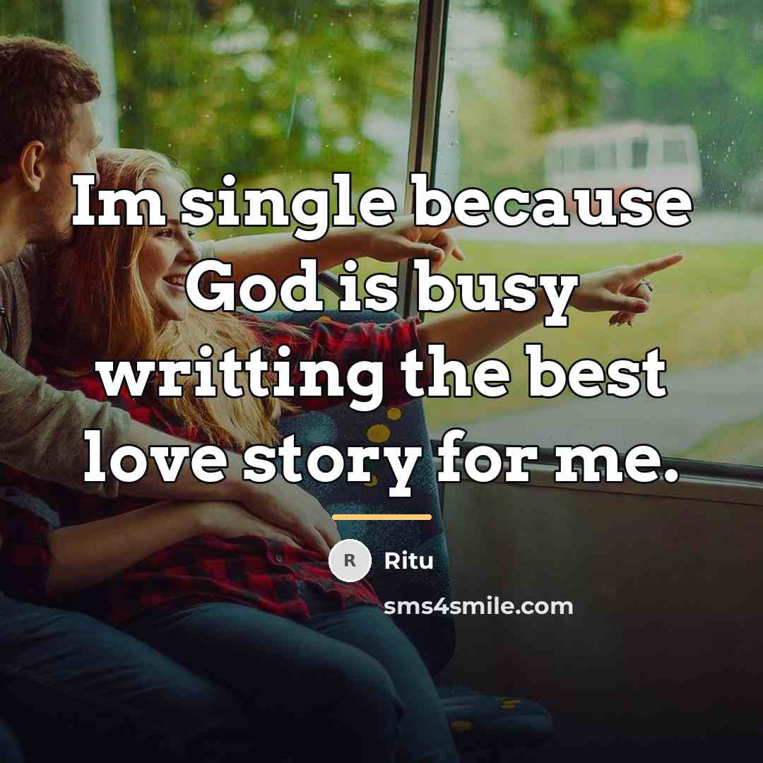 “Im single because God is busy writting the best love…” quote by Ritu