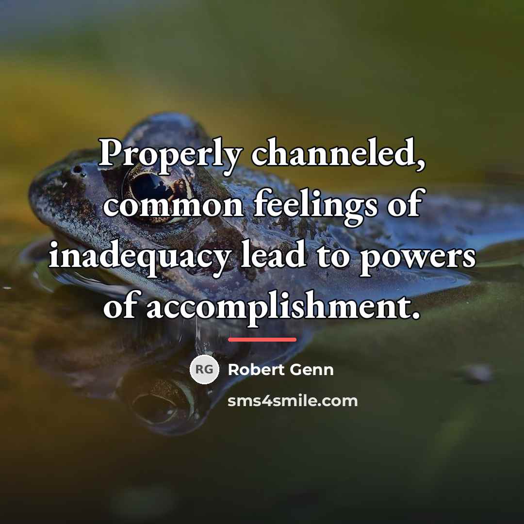 “Properly channeled, common feelings of inadequacy lead to powers of…” quote by Robert Genn
