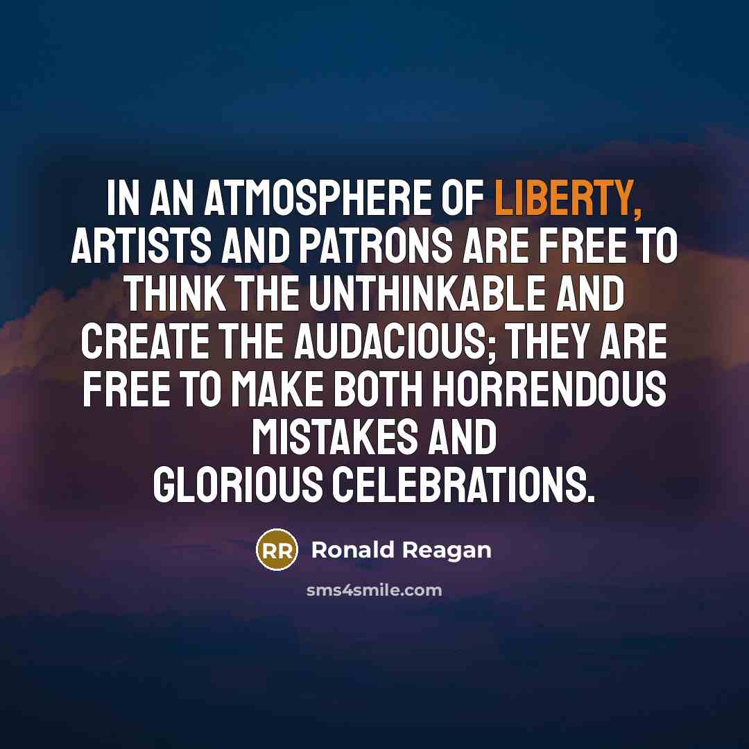 “In an atmosphere of liberty, artists and patrons are free…” quote by Ronald Reagan