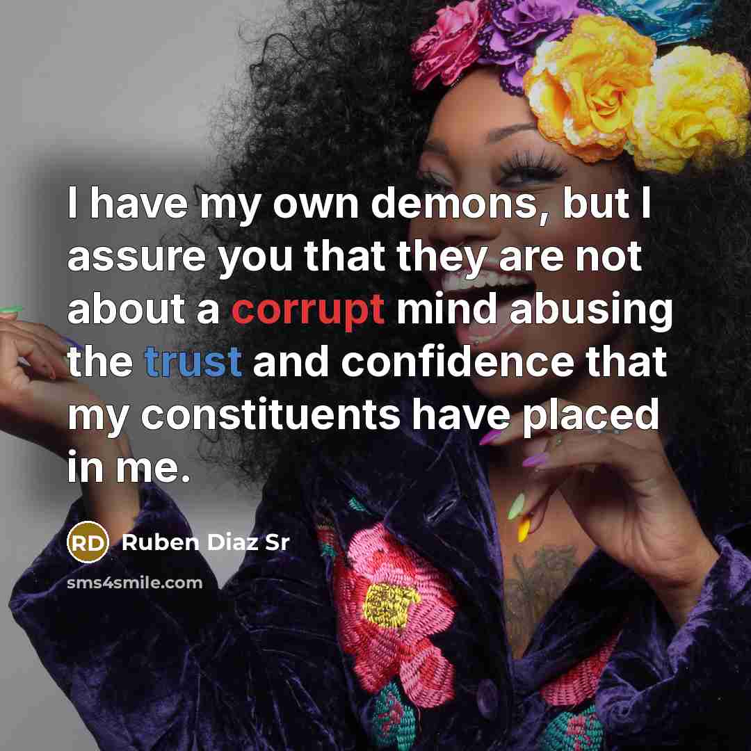“I have my own demons, but I assure you that…” quote by Ruben Diaz Sr