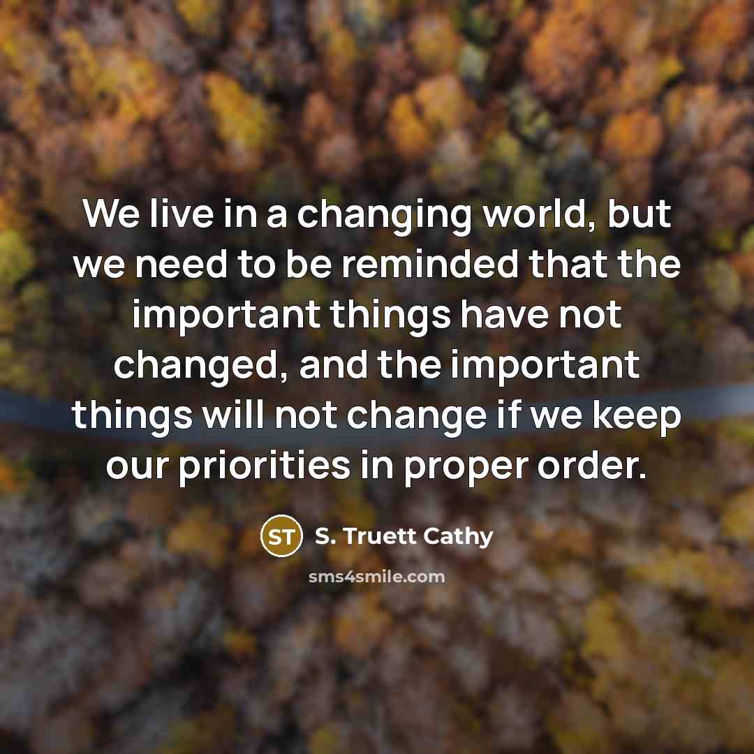 “We live in a changing world, but we need to…” quote by S. Truett Cathy