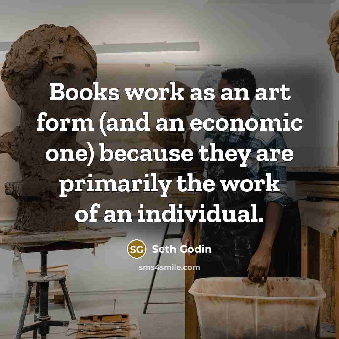 “Books work as an art form (and an economic one)…” quote by Seth Godin